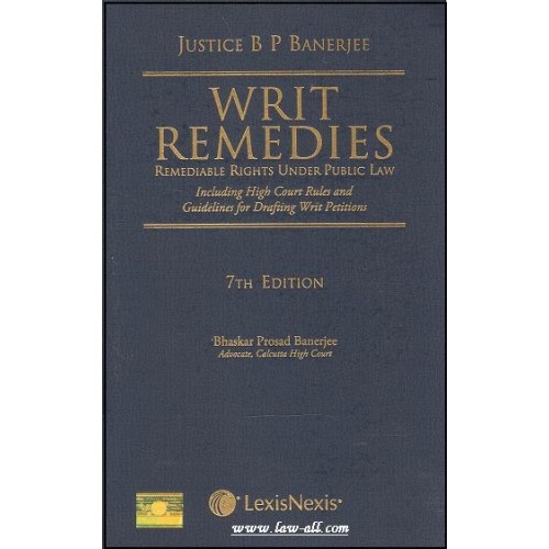 Lexisnexis's Writ Remedies - Remediable Rights under Public Law [HB] by Justice B. P. Banerjee
